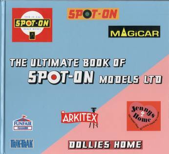 The Ultimate Book of Spot-On Models Ltd